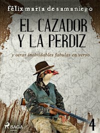 IV: El cazador y la perdiz y otras inolvidables fábulas en verso - Félix María de Samaniego - ebook
