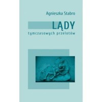 Lądy tymczasowych przelotów - Agnieszka Stabro - książka