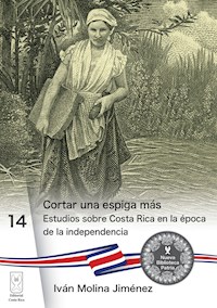 Cortar una espiga más - Iván Molina Jiménez - ebook