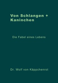 Von Schlangen + Kaninchen - Wolf von Käppchenrot - ebook