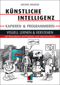 Künstliche Intelligenz kapieren & programmieren - Michael Weigend - ebook