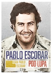 Pablo Escobar pod lupą - Juan Pablo Escobar - ebook