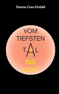 Vom tiefsten Tal ins Licht - Simone Grau-Hofsäß - ebook