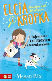 Elcia i Kropka Tajemnica zaginionych szczeniaczków - Rix Megan - książka