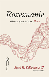 Rozeznanie. Wsłuchaj się w szept Boga - Mark E. Thibodeaux SJ - ebook + książka