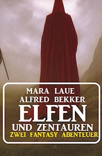 Elfen und Zentauren: Zwei Fantasy Abenteuer - Alfred Bekker - ebook