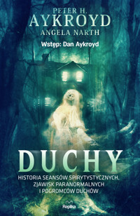 Duchy. Historia seansów spirytystycznych, zjawisk paranormalnych i pogromców duchów - Angela Narth, Peter H. Aykroyd - książka