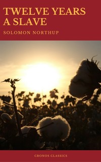 Twelve Years a Slave (Best Navigation, Active TOC) (Cronos Classics) - Solomon Northup - ebook