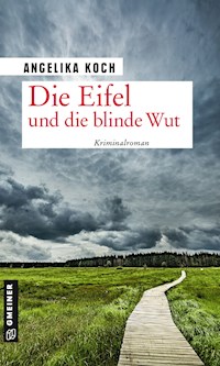 Die Eifel und die blinde Wut - Angelika Koch - ebook