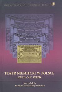 Teatr niemiecki w Polsce XVIII - XX wiek -  - książka