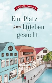 Ein Platz zum L(i)eben gesucht - Sybille Geuking - ebook