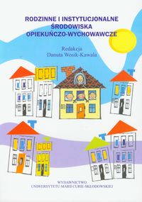 Rodzinne i instytucjonalne środowiska opiekuńczo wychowawcze -  - książka