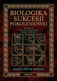 Biologika Sukcesji Pokoleniowej. Sezon 4. Prawne i podatkowe aspekty sukcesji - Paweł Piotr Nowak - audiobook + książka