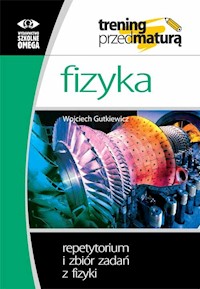 Fizyka Trening przed maturą Repetytorium i zbiór zadań - Gutkiewicz Wojciech - książka