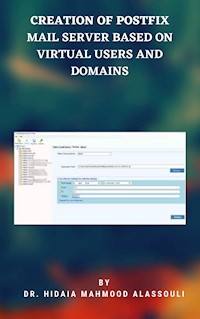 Creation of Postfix Mail Server Based on Virtual Users and Domains - Dr. Hidaia Mahmood Alassouli - ebook