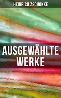 Ausgewählte Werke von Heinrich Zschokke - Heinrich Zschokke - ebook