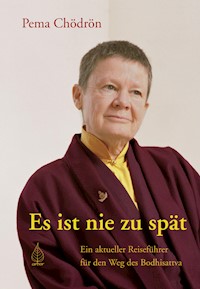 Es ist nie zu spät - Chodron Pema - ebook