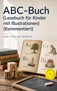 ABC-Buch (Lesebuch für Kinder mit Illustrationen) (Kommentiert) - Karl Philipp Moritz - ebook