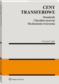 Ceny transferowe Standardy Charakter prawny Mechanizmy tworzenia - Lipka Krzysztof - książka