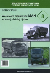 Wojskowe ciężarówki MAN wczoraj, dziś i jutro - Jarosław Brach - książka