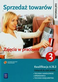 Sprzedaż towarów Zajęcia w pracowni Podręcznik do nauki zawodu technik handlowiec sprzedawca technik księgarstwa Część 3 - Jóźwiak Jadwiga, Knap Monika - książka