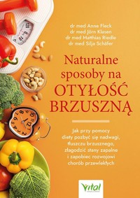 Naturalne sposoby na otyłość brzuszną - Anne Fleck, Silja Schafer, Jorn Klasen, Matthias Riedl - książka