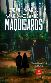 Jean-Marie, Marie-Jeanne : maquisards - Jean-François Crocis - ebook