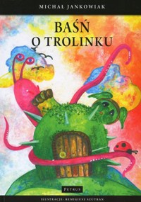 Baśń o Trolinku - Michał Jankowiak - książka