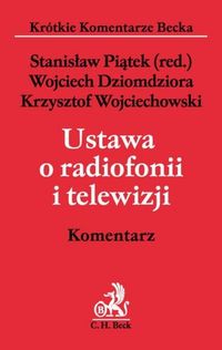 Ustawa o radiofonii i telewizji Komentarz - Piątek Stanisław, Dziomdziora Wojciech, Wojciechowski Krzysztof - książka