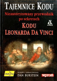 Tajemnice Kodu. Nieautoryzowany przewodnik po sekretach Kodu Leonarda da Vinci - Dan Burstein - ebook