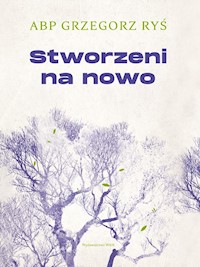 Stworzeni na nowo - ABP GRZEGORZ RYŚ  - ebook
