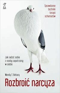 Rozbroić narcyza. Jak radzić sobie z osobą zapatrzoną w siebie - Wendy T. Behary - ebook