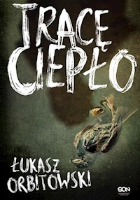 Tracę ciepło - Łukasz Orbitowski - książka