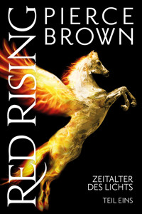 Red Rising: Zeitalter des Lichts Teil 1 - Pierce Brown - ebook