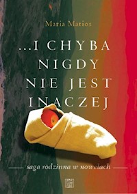 ...i chyba nigdy nie jest inaczej / Pracownia wydawnicza Andrzej Zabrowarny - Maria Matios - książka