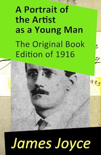 A Portrait of the Artist as a Young Man - The Original Book Edition of 1916 - James Joyce - ebook