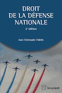 Droit de la défense nationale - Jean-Christophe Videlin - ebook