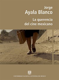 La querencia del cine mexicano - Jorge Ayala Blanco - ebook
