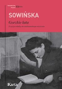 Gorzkie lata. Z wyżyn władzy do stalinowskiego więzienia - Stanisława Sowińska - ebook