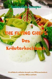 THE FLYING CHEFS Das Kräuterkochbuch - Sebastian Kemper - ebook