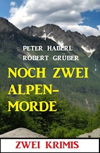 Noch zwei Alpenmorde: Zwei Krimis - Robert Gruber - ebook