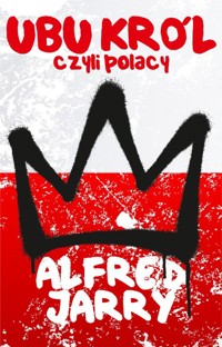Ubu Król czyli Polacy - Alfred Jarry - ebook + książka