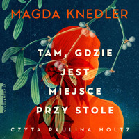 Tam, gdzie jest miejsce przy stole - Magdalena Knedler - ebook + audiobook + książka