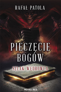 Pieczęcie bogów. Szlak wędrowca - Rafał Patola - ebook