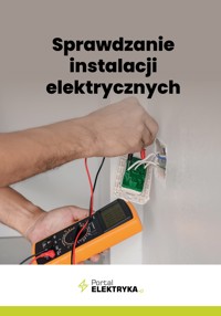 Sprawdzanie instalacji elektrycznyc - Fryderyk Łasak, Janusz Strzyżewski - ebook