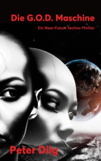 Die G.O.D. Maschine - Peter Dilg - ebook