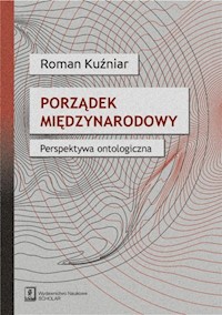 Porządek międzynarodowy Perspektywa ontologiczna - Roman Kuźniar - książka