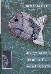 Jak być nikim? Poradnik dla początkujących - Kalicki Michał - książka