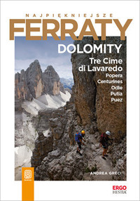 Najpiękniejsze Ferraty. Dolomity.Tre Cime di Lavaredo, Popera, Conturines, Odle, Putia, Puez - Andrea Greci - książka