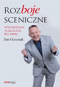 Rozboje sceniczne Wystąpienia publiczne bez tremy - Grzesiak Jan - książka
